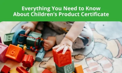 Everything You Need to Know About Children’s Product Certificate