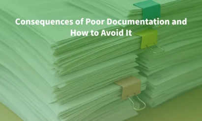 Consequences of Poor Documentation and How to Avoid It?